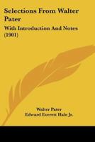 SELECTIONS From WALTER PATER. Edited with Introduction and Notes. 1017028141 Book Cover