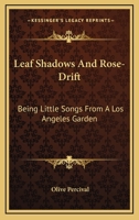 Leaf Shadows and Rose Drift 0548468133 Book Cover