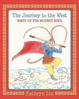 The Journey to the West Birth of the Monkey King 1483935884 Book Cover