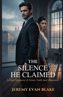 The Silence He Claimed: A Dark Romance of Power, Faith, and Obsession B0GQXK2D1Y Book Cover