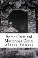 Some Great and Mysterious Desire: A Faerie Tale 149369958X Book Cover