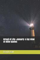 Bread of Life: January: A lay view of Bible Quotes 1096389738 Book Cover