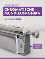 Chromatische Mundharmonika Songbook - 30 Evergreens: + Sounds online B09M53NZ9X Book Cover