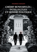 Chérif Benhabylès : intellectuel et homme politique B0GS8T9YGB Book Cover