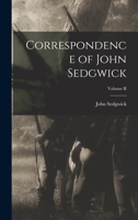 Correspondence of John Sedgwick; Volume II 101889490X Book Cover