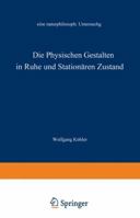 Die Physischen Gestalten in Ruhe und im Stationaren Zustand: Eine Naturphilosophische Untersuchung 3663002918 Book Cover