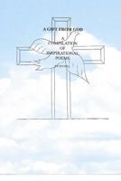 A Gift From GOD A Compilation Of Inspirational Poems 1505623375 Book Cover