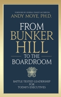 From Bunker Hill to the Boardroom : Battle-Tested Leadership for Today's Executives 1969826444 Book Cover