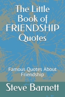 The Little Book of FRIENDSHIP Quotes: Famous Quotes About Friendship B086FZKPXL Book Cover