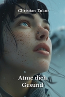 Atme Dich Gesund (German Edition) B0DQF9M8ZZ Book Cover