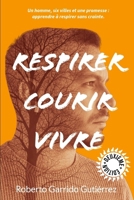 Respirer.Courir.Vivre.: Un homme, six villes et une promesse: apprendre à respirer sans crainte. B0G36XV8ZS Book Cover