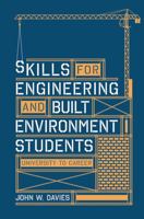 Skills for Engineering and Built Environment Students: University to Career 1137404213 Book Cover