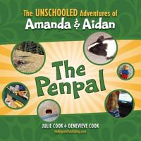 The Unschooled Adventures of Amanda and Aidan: The Penpal 0984305025 Book Cover