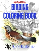 Birding Coloring Book: Color Pencil Edition B093B6J9SP Book Cover
