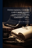 Herkommen, Geburt und Lauff seines gantzen Lebens, auch was sich in dem Denkwersiges zugetragen, so er mehrentheils selbst gesehen und gegenwärtig mit ange-höret hat 1176088149 Book Cover
