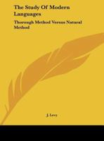 The Study Of Modern Languages: Thorough Method Versus Natural Method: A Letter To L. Sauveur 1104401398 Book Cover