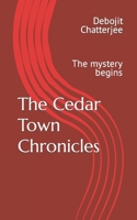 The Cedar Town Chronicles: The mystery begins 1980397945 Book Cover