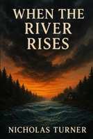 When the River Rises (Where the Mountains Sing Series) B0FL3Y4SLC Book Cover