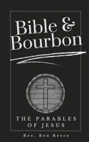 Bible & Bourbon: The Parables of Jesus B0CK3VTRX5 Book Cover