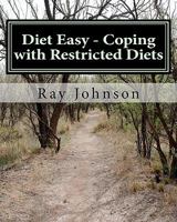 Diet Easy - Coping with Restricted Diets: The Healthy Yankee's Culinary Guide and Cookbook 145632148X Book Cover