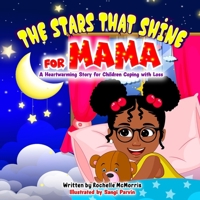 The Stars That Shine for Mama: A Heartwarming Story for Children Coping with Loss B0GMLN73KC Book Cover
