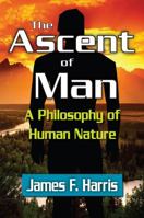 The Ascent of Man: A Philosophy of Human Nature 1412847605 Book Cover
