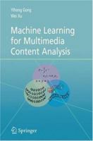 Machine Learning for Multimedia Content Analysis (Multimedia Systems and Applications) 0387699384 Book Cover
