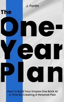 The One-Year Plan: How to Build Your Empire One Brick at a Time by Creating a Personal Plan 154054012X Book Cover
