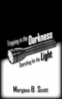 Tripping in the Darkness/Searching for the Light B0DPV58CM2 Book Cover