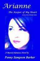 Arianne - The Keeper of My Heart: A Mystery Romance Novel 1518884385 Book Cover