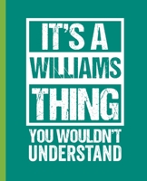 It's A Williams Thing - You Wouldn't Understand: A Graph Paper Notebook. 7.5 x 9.25. 110 Pages. White Paper. 1699279772 Book Cover