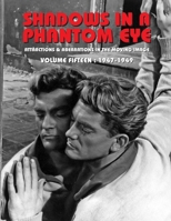 Shadows in a Phantom Eye, Volume 15 (1947-1949): Attractions & Aberrations In The Moving Image 1872-1949 1917285140 Book Cover