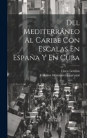 Del Mediterráneo Al Caribe Con Escalas En España Y En Cuba 1021684112 Book Cover