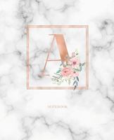 Notebook: Marble Rose Gold Monogram Initial Letter A with Marble and Pink Floral Notebook Journal for Women, Girls and School Wide Rule 179052606X Book Cover