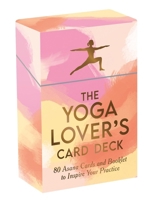 The Yoga Lover's Card Deck: 80 Asana Cards and Booklet to Inspire Your Practice 1837997020 Book Cover