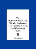 The History Of Astronomy: With Its Application To Geography, History, And Chronology 1166186075 Book Cover