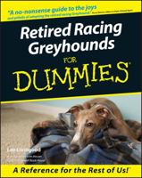 Retired Racing Greyhounds for Dummies 0764552767 Book Cover