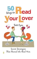 50 Ways to Read Your Lover: Secret Strategies That Reveal the Real Him 0743229568 Book Cover