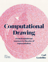 Computational Drawing: From Foundational Exercises to Theories of Representation 1957183454 Book Cover