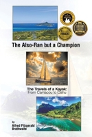 The Also-Ran but a Champion: The Travels of a Kayak: From Carriacou to Oahu B0F8Q3FDC1 Book Cover