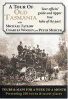 A Tour of Old Tasmania 0980563739 Book Cover