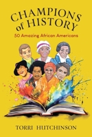 Champions of History: 50 Amazing African Americans 1779626517 Book Cover