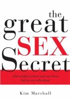 Great Sex Secret: What Satisfied Women and Men Know That No One Talks About 1402208103 Book Cover