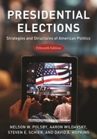 Presidential Elections: Strategies and Structures of American Politics (Presidential Elections) 0742530159 Book Cover