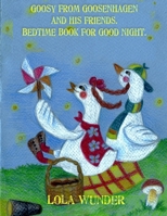 Goosy from Goosenhagen and his friends: Bedtime Book for Good Night 1713231352 Book Cover