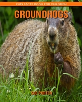 Groundhogs: Fun Facts Book for Children B088GNK7Z9 Book Cover