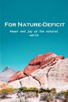 For Nature-Deficit: Power and joy of the natural world 1803101768 Book Cover