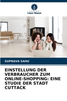 EINSTELLUNG DER VERBRAUCHER ZUM ONLINE-SHOPPING: EINE STUDIE DER STADT CUTTACK 6204142593 Book Cover