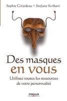 Des Masques En Vous: Utilisez Toutes Les Ressources De Votre Personnalité 2708133950 Book Cover