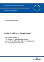 Racial Profiling in Deutschland?: Eine Untersuchung Zu � 22 Absatz 1a Bundespolizeigesetz Aus Der Perspektive Der Gleichheitsdogmatik Und Kognitionswissenschaft 3631764553 Book Cover